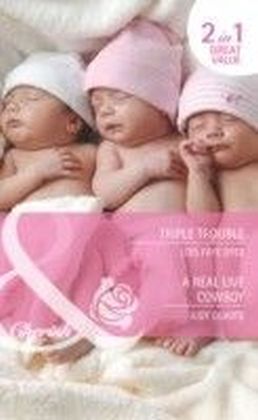 Triple Trouble / A Real Live Cowboy (Mills & Boon Cherish) (Fortunes of Texas - Book 16)