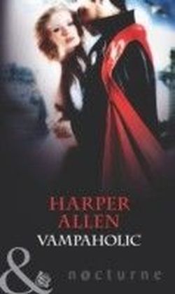 Vampaholic (Mills & Boon Nocturne) (Darkheart & Crosse - Book 2)