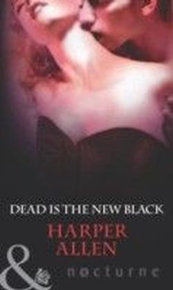Dead Is the New Black (Mills & Boon Nocturne) (Darkheart & Crosse - Book 3)