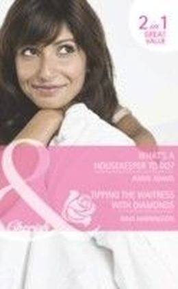 What's A Housekeeper To Do? / Tipping the Waitress with Diamonds (Mills & Boon Cherish) main product photo