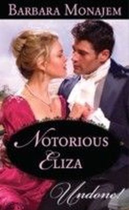 Notorious Eliza (Mills & Boon Historical Undone)