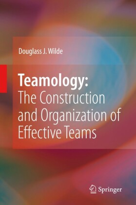Teamology: The Construction and Organization of Effective Teams
