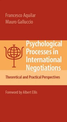 Psychological Processes in International Negotiations