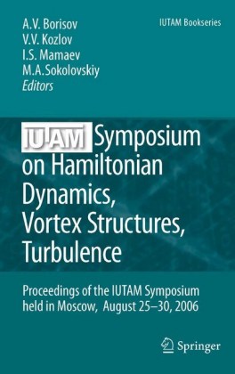 IUTAM Symposium on Hamiltonian Dynamics, Vortex Structures, Turbulence
