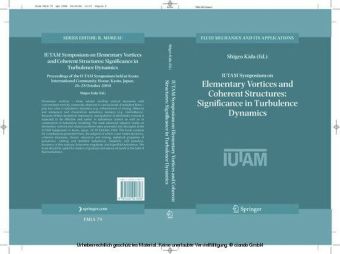 IUTAM Symposium on Elementary Vortices and Coherent Structures: Significance in Turbulence Dynamics