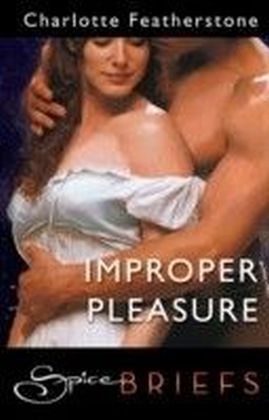 Improper Pleasure (for fans of Fifty Shades by E. L. James) (Spice Briefs)