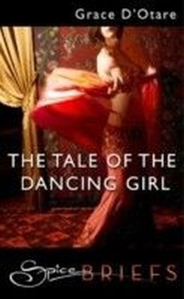 Tale of the Dancing Girl (for fans of Fifty Shades by E. L. James) (Spice Briefs)