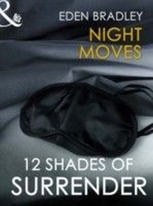 Night Moves (12 Shades of Surrender Series) (for fans of Fifty Shades by E. L. James)