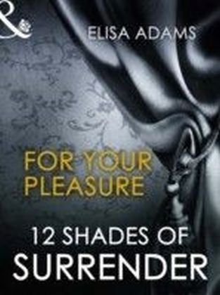 For Your Pleasure (12 Shades of Surrender Series) (for fans of Fifty Shades by E. L. James)