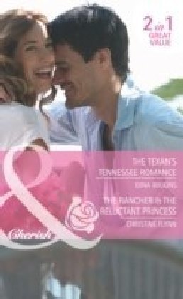 Texan's Tennessee Romance / The Rancher & the Reluctant Princess (Mills & Boon Cherish)