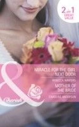 Miracle for the Girl Next Door / Mother of the Bride (Mills & Boon Cherish) (The Brides of Bella Rosa - Book 3)