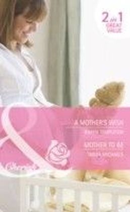 Mother's Wish / Mother To Be (Mills & Boon Cherish) (Wed in the West - Book 1)