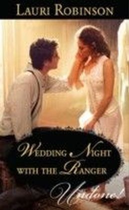 Wedding Night With the Ranger (Mills & Boon Historical Undone)