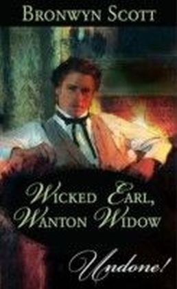 Wicked Earl, Wanton Widow (Mills & Boon Historical Undone)