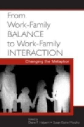 From Work-Family Balance to Work-Family Interaction