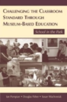 Challenging the Classroom Standard Through Museum-based Education