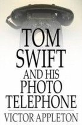 Tom Swift and His Photo Telephone