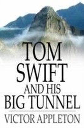 Tom Swift and His Big Tunnel