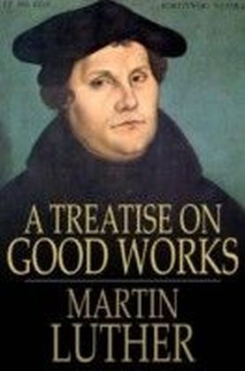 Treatise on Good Works