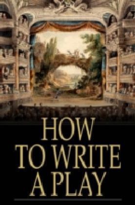 How to Write a Play