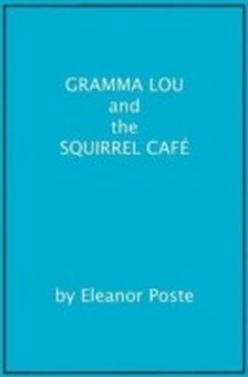 Gramma Lou And The Squirrel Cafe