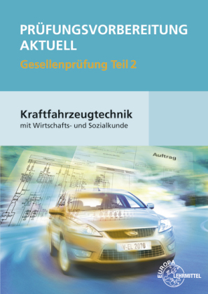 Prüfungsvorbereitung aktuell Gesellenprüfung Teil 2 Kraftfahrzeugtechnik, 2 Bde.