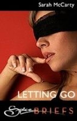 Letting Go (for fans of Fifty Shades by E. L. James) (Spice Briefs)