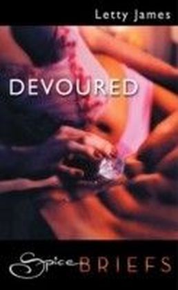 Devoured (for fans of Fifty Shades by E. L. James) (Spice Briefs)