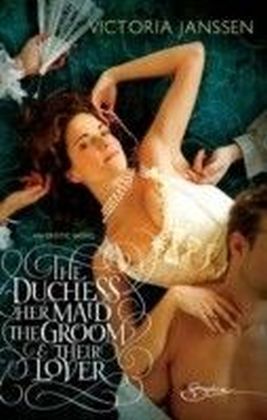 Duchess, Her Maid, the Groom & Their Lover (for fans of Fifty Shades by E. L. James) (Spice)