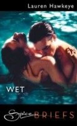 Wet (for fans of Fifty Shades by E. L. James) (Spice Briefs)