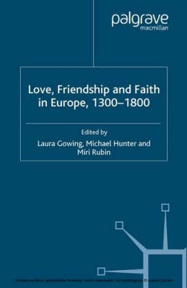 Love, Friendship and Faith in Europe, 1300-1800