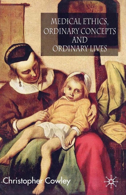 Medical Ethics, Ordinary Concepts and Ordinary Lives main product photo