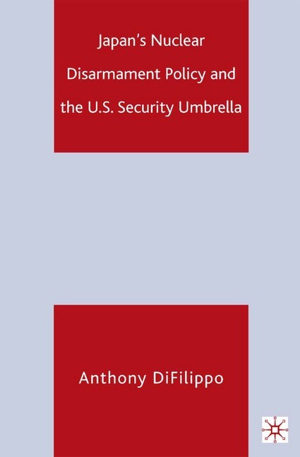 Japan's Nuclear Disarmament Policy and the U.S. Security Umbrella main product photo