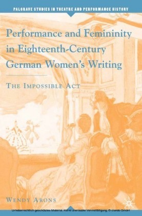 Performance and Femininity in Eighteenth-Century German Women's Writing