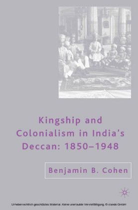 Kingship and Colonialism in India's Deccan 1850-1948