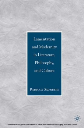 Lamentation and Modernity in Literature, Philosophy, and Culture