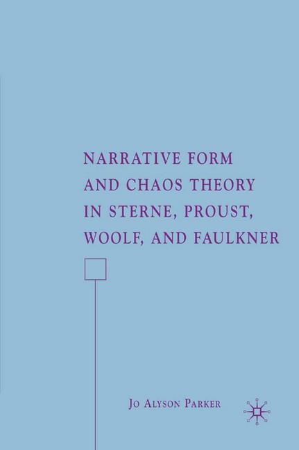 Narrative Form and Chaos Theory in Sterne, Proust, Woolf, and Faulkner main product photo