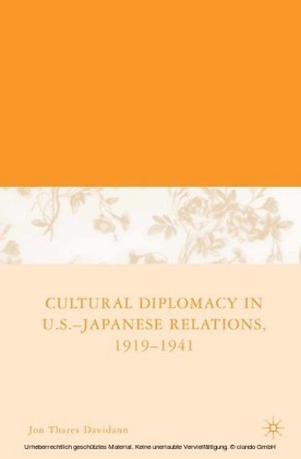 Cultural Diplomacy in U.S.-Japanese Relations, 1919-1941