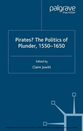 Pirates? The Politics of Plunder, 1550-1650
