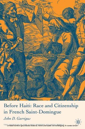 Before Haiti: Race and Citizenship in French Saint-Domingue