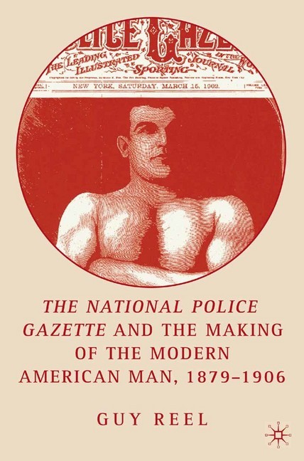 National Police Gazette and the Making of the Modern American Man, 1879-1906 main product photo