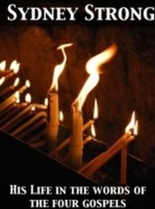 His Life in the words of the four gospels