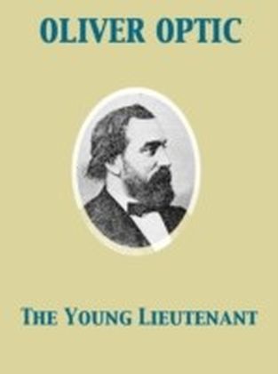 Young Lieutenant or, The Adventures of an Army Officer