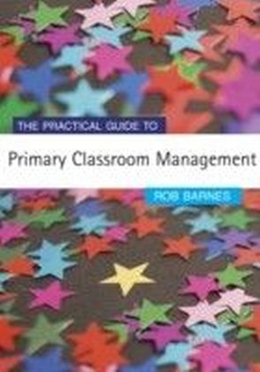 Practical Guide to Primary Classroom Management