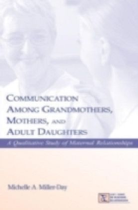 Communication Among Grandmothers, Mothers, and Adult Daughters