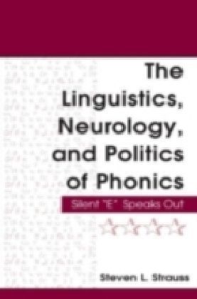 Linguistics, Neurology, and Politics of Phonics