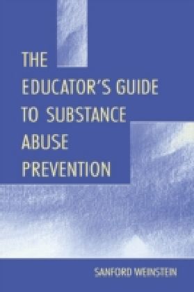 Educator's Guide To Substance Abuse Prevention
