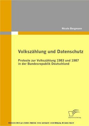 Volkszählung und Datenschutz. Proteste zur Volkszählung 1983 und 1987 in der Bundesrepublik Deutschland