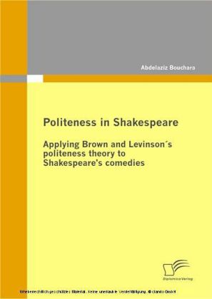 Politeness in Shakespeare: Applying Brown and Levinson's politeness theory to Shakespeare's comedies