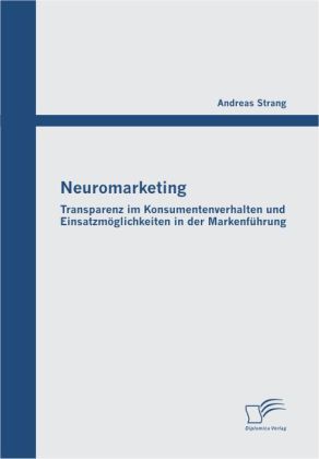Neuromarketing: Transparenz im Konsumentenverhalten und Einsatzmöglichkeiten in der Markenführung main product photo